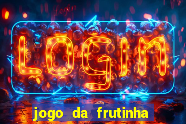 jogo da frutinha de ganhar dinheiro